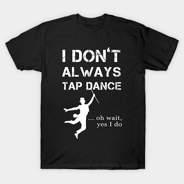 Tap Dance Step Dancers Tap Dancing T-Shirt by ChrisselDesigns